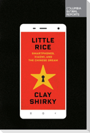 Little Rice: Smartphones, Xiaomi, and the Chinese Dream