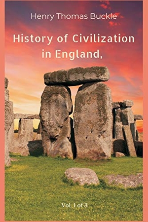 Buckle, Henry Thomas. History of Civilization in England, Vol. 1 of 3. Writat, 2021.