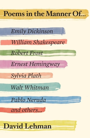 Lehman, David. Poems in the Manner Of. Simon & Schuster, 2017.