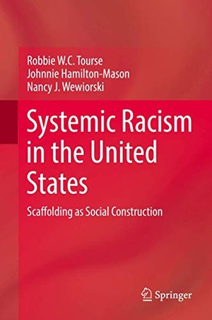 Tourse, Robbie W. C. / Wewiorski, Nancy J. et al. Systemic Racism in the United States - Scaffolding as Social Construction. Springer International Publishing, 2018.