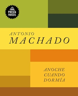 Machado, Antonio. Anoche Cuando Dormía / Last Night When I Was Sleeping. Prh Grupo Editorial, 2021.