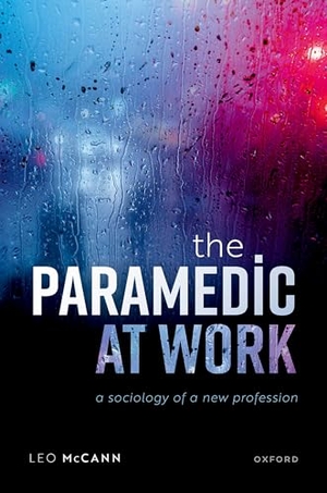 Mccann, Leo. The Paramedic at Work - A Sociology of a New Profession. Oxford University Press, 2022.