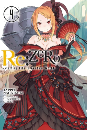 Nagatsuki, Tappei / Shinichirou Otsuka. Re:ZERO -Starting Life in Another World-, Vol. 4 (Novel). Yen Press, 2017.