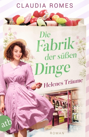 Romes, Claudia. Die Fabrik der süßen Dinge - Helenes Träume - Roman. Aufbau Taschenbuch Verlag, 2024.