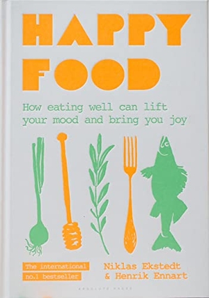 Ennart, Henrik / Niklas Ekstedt. Happy Food - How eating well can lift your mood and bring you joy. Bloomsbury Publishing PLC, 2018.