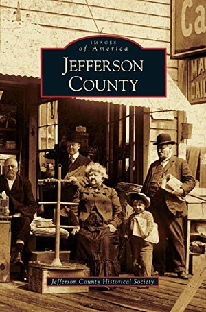 Jefferson County Historical Society. Jefferson County. Arcadia Publishing Library Editions, 2006.