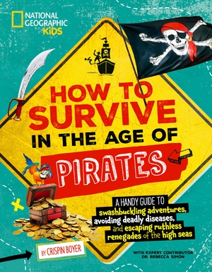 Boyer, Crispin / National Geographic Kids. How to Survive in the Age of Pirates - A Handy Guide to Swashbuckling Adventures, Avoiding Deadly Diseases, and Escaping the Ruthless Renegades of the High Seas. Disney - Rhcb, 2024.