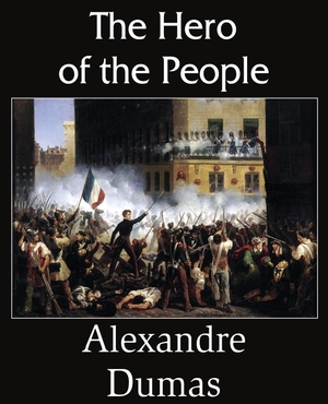 Dumas, Alexandre. The Hero of the People. Bottom of the Hill Publishing, 2014.