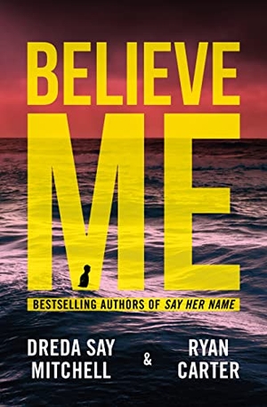 Mitchell, Dreda Say / Ryan Carter. Believe Me. Amazon Publishing, 2023.