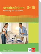 starkeSeiten Ernährung und Gesundheit 8-10. Ausgabe Bayern. Schülerbuch Klasse 8-10