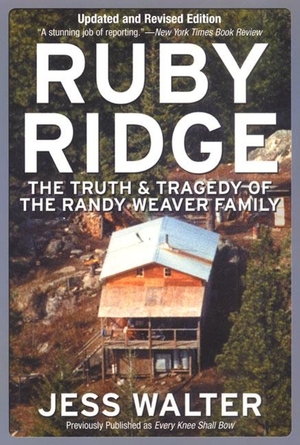 Walter, Jess. Ruby Ridge - The Truth and Tragedy of the Randy Weaver Family. HarperCollins, 2002.
