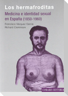 Los hermafroditas : medicina e identidad sexual en España, 1850-1960