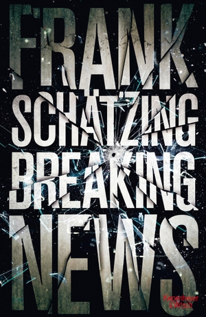 Schätzing, Frank. Breaking News. Kiepenheuer & Witsch GmbH, 2014.