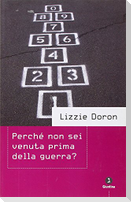 Perché non sei venuta prima della guerra?