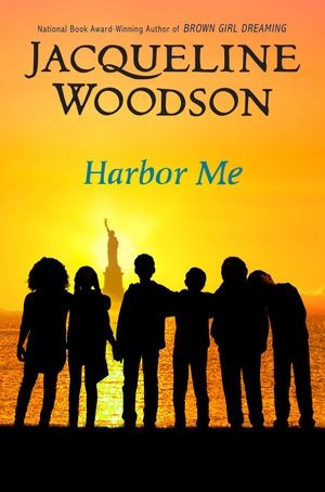 Woodson, Jacqueline. Harbor Me. Penguin Young Readers Group, 2020.
