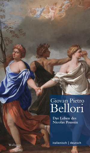 Bellori, Giovan Pietro. Das Leben des Nicolas Poussin // Vita di Nicolò Pussino. Wallstein Verlag GmbH, 2023.