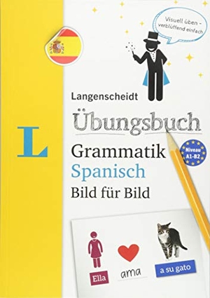 Langenscheidt, Redaktion (Hrsg.). Langenscheidt Übungsbuch Grammatik Spanisch Bild für Bild - Das visuelle Übungsbuch für den leichten Einstieg. Langenscheidt bei PONS, 2018.