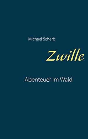 Scherb, Michael. Zwille - Abenteuer im Wald. Books on Demand, 2021.