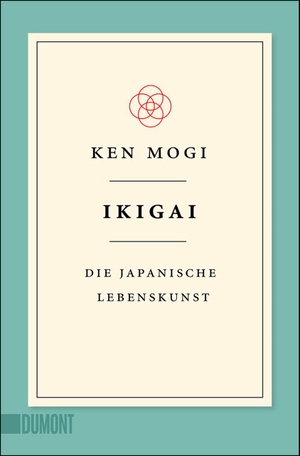 Mogi, Ken. Ikigai - Die japanische Lebenskunst. DuMont Buchverlag GmbH, 2020.