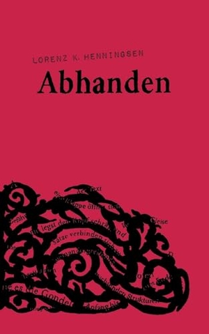 Henningsen, Lorenz K.. Abhanden - Eine magische Reise über dem Abgrund. Books on Demand, 2023.