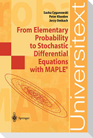 From Elementary Probability to Stochastic Differential Equations with MAPLE®