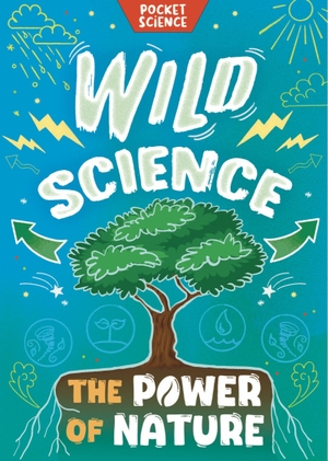 Jackson, Tom. Pocket Science: Wild Science - The Power of Nature. Hachette Children's Group, 2026.
