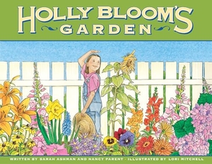 Ashman, Sarah / Nancy Parent. Holly Bloom's Garden. Flashlight Press, 2004.