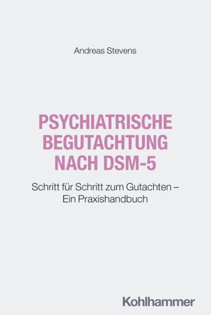 Stevens, Andreas. Psychiatrische Begutachtung nach DSM-5 - Schritt für Schritt zum Gutachten - Ein Praxishandbuch. Kohlhammer W., 2026.