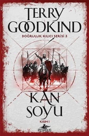 Goodkind, Terry. Kan Soyu Kisim 1 - Dogruluk Kilici Serisi 3. Pegasus Yayincilik, 2018.