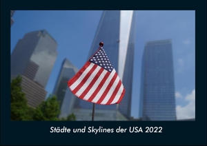 Tobias Becker. Städte und Skylines der USA 2022 Fotokalender DIN A4 - Monatskalender mit Bild-Motiven aus Orten und Städten, Ländern und Kontinenten. Vero Kalender, 2021.