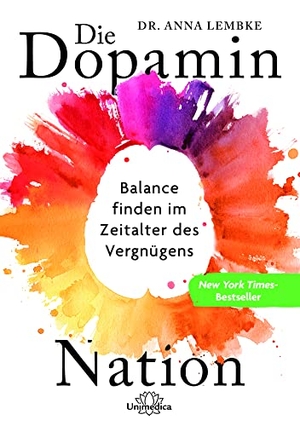 Lembke, Anna. Die Dopamin-Nation - Balance finden im Zeitalter des Vergnügens. Narayana Verlag GmbH, 2023.