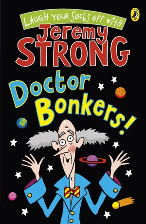 Strong, Jeremy. Doctor Bonkers!. Penguin Random House Children's UK, 2010.