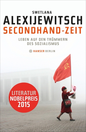 Alexijewitsch, Swetlana. Secondhand-Zeit - Leben auf den Trümmern des Sozialismus. Hanser Berlin, 2013.