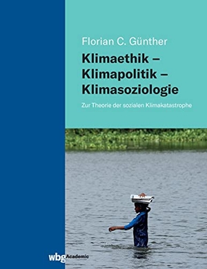 Günther, Florian. Klimaethik - Klimapolitik - Klimasoziologie - Zur Theorie der sozialen Klimakatastrophe. Herder Verlag GmbH, 2021.