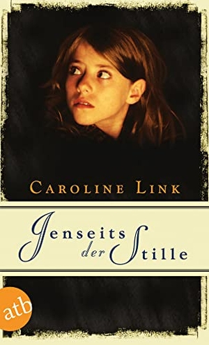 Link, Caroline. Jenseits der Stille - Arno Meyer zu Küingdorf nach dem Drehbuch von Caroline Link. Aufbau Taschenbuch Verlag, 1997.