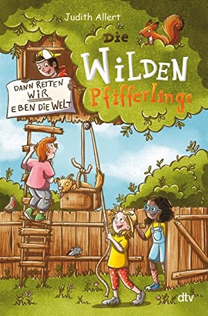 Allert, Judith. Die wilden Pfifferlinge - Dann retten wir eben die Welt! - Origineller Umwelt-Krimi für Kinder ab 7. dtv Verlagsgesellschaft, 2023.