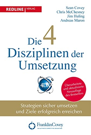 Huling, Jim / McChesney, Chris et al. Die 4 Disziplinen der Umsetzung - Strategien sicher umsetzen und Ziele erfolgreich erreichen. Redline, 2021.