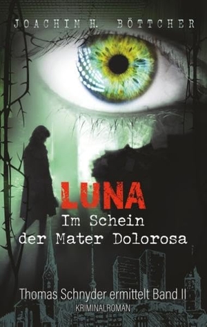 Böttcher, Joachim H.. Luna - Im Schein der Mater Dolorosa. Books on Demand, 2019.
