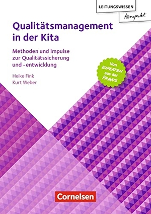 Fink, Heike / Kurt Weber. Leitungswissen kompakt / Qualitätsmanagement in der Kita - Methoden und Impulse zur Qualitätssicherung und -entwicklung. Verlag an der Ruhr GmbH, 2018.