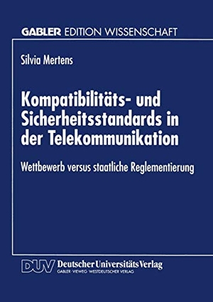 Kompatibilitäts- und Sicherheitsstandards in der Telekommunikation - Wettbewerb versus staatliche Reglementierung. Deutscher Universitätsverlag, 1998.