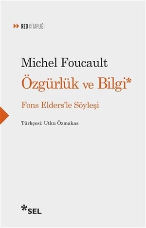Foucault, Michel. Özgürlük ve Bilgi - Fons Eldersle Söylesi. Sel Yayincilik, 2021.
