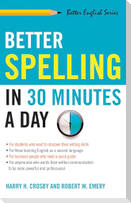 Better Spelling in 30 Minutes a Day