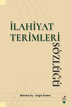 Ay, Mahmut. Ilahiyat Terimleri Sözlügü. Grafiker Yayinlari, 2020.
