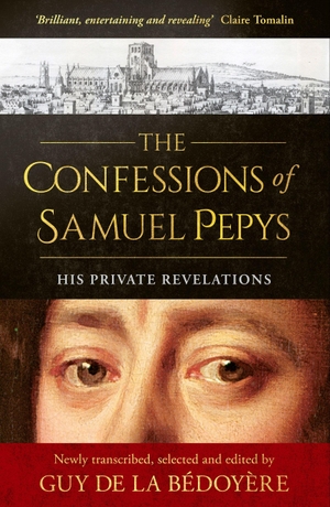 Bédoyère, Guy de la. The Confessions of Samuel Pepys - His Private Revelations. Wayland, 2026.
