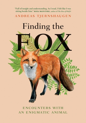 Tjernshaugen, Andreas. Finding the Fox - Encounters With an Enigmatic Animal. Greystone Books,Canada, 2024.