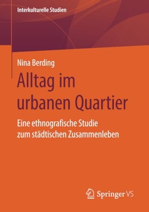 Berding, Nina. Alltag im urbanen Quartier - Eine ethnografische Studie zum städtischen Zusammenleben. Springer Fachmedien Wiesbaden, 2020.