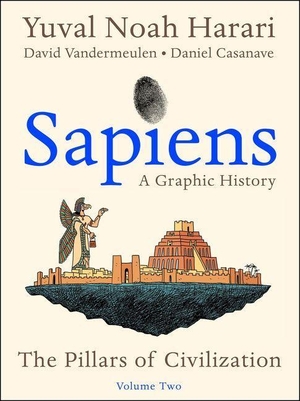 Harari, Yuval Noah. Sapiens: A Graphic History, Volume 2 - The Pillars of Civilization. Harper Collins Publ. USA, 2021.