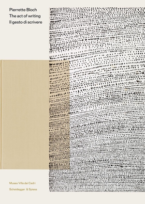 Haensler, Carole (Hrsg.). Pierrette Bloch - The Act of Writing. Scheidegger & Spiess, 2026.