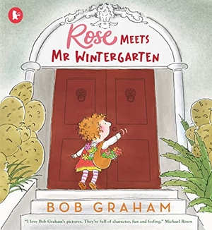 Graham, Bob. Rose Meets Mr Wintergarten. Walker Books Ltd, 2023.