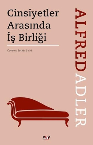 Adler, Alfred. Cinsiyetler Arasinda Is Birligi. Say Yayinlari, 2025.